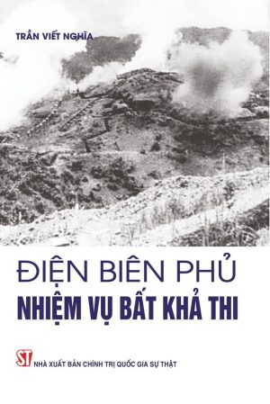 Điện Biên Phủ nhiệm vụ bất khả thi