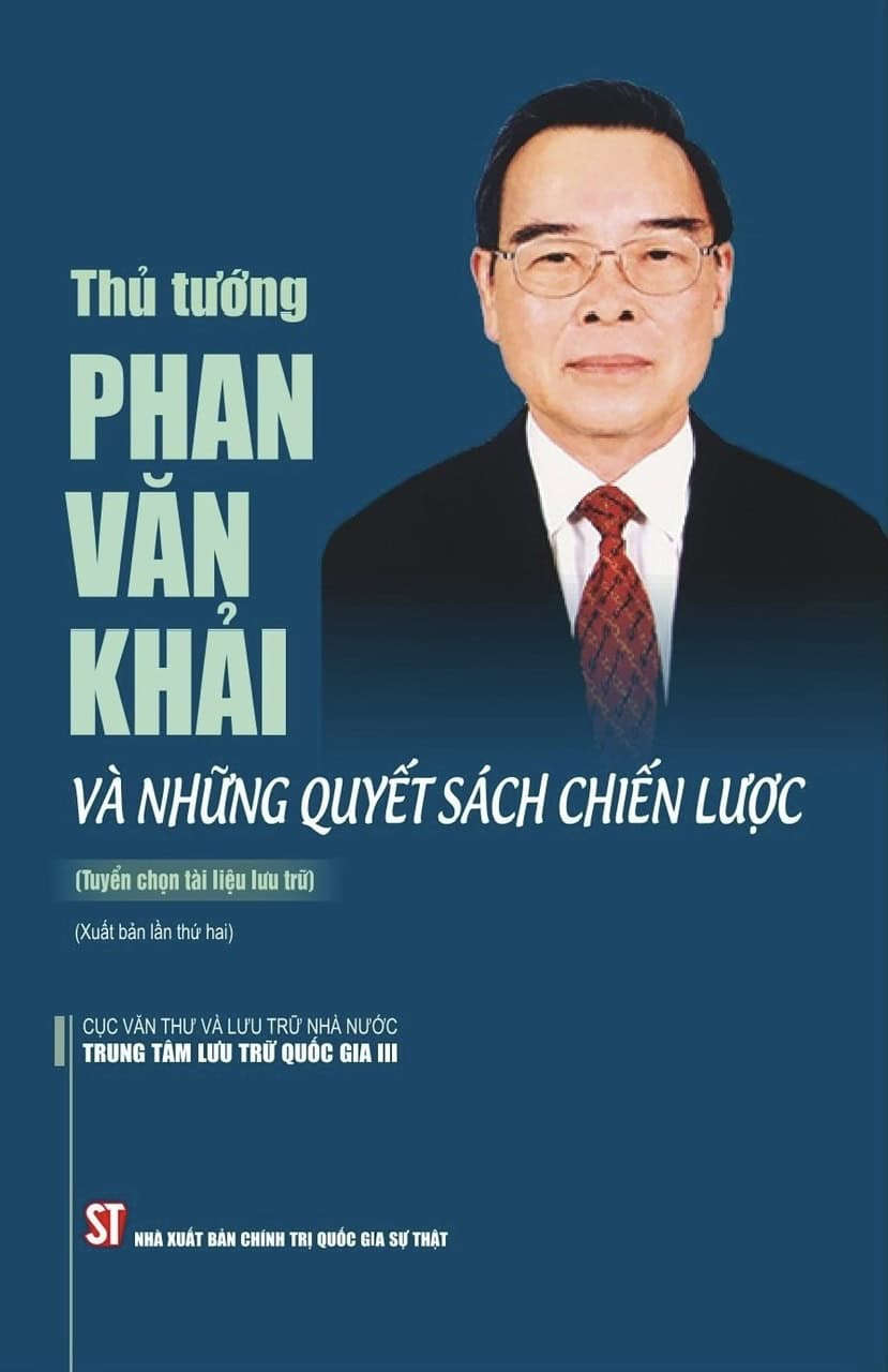 Thủ tướng Phan Văn Khải và những quyết sách chiến lược (tuyển chọn tài liệu lưu trữ) (xuất bản lần thứ hai)