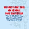 Xây dựng và phát triển nền đối ngoại, ngoại giao Việt Nam toàn diện, hiện đại, mang đậm bản sắc "cây tre Việt Nam"