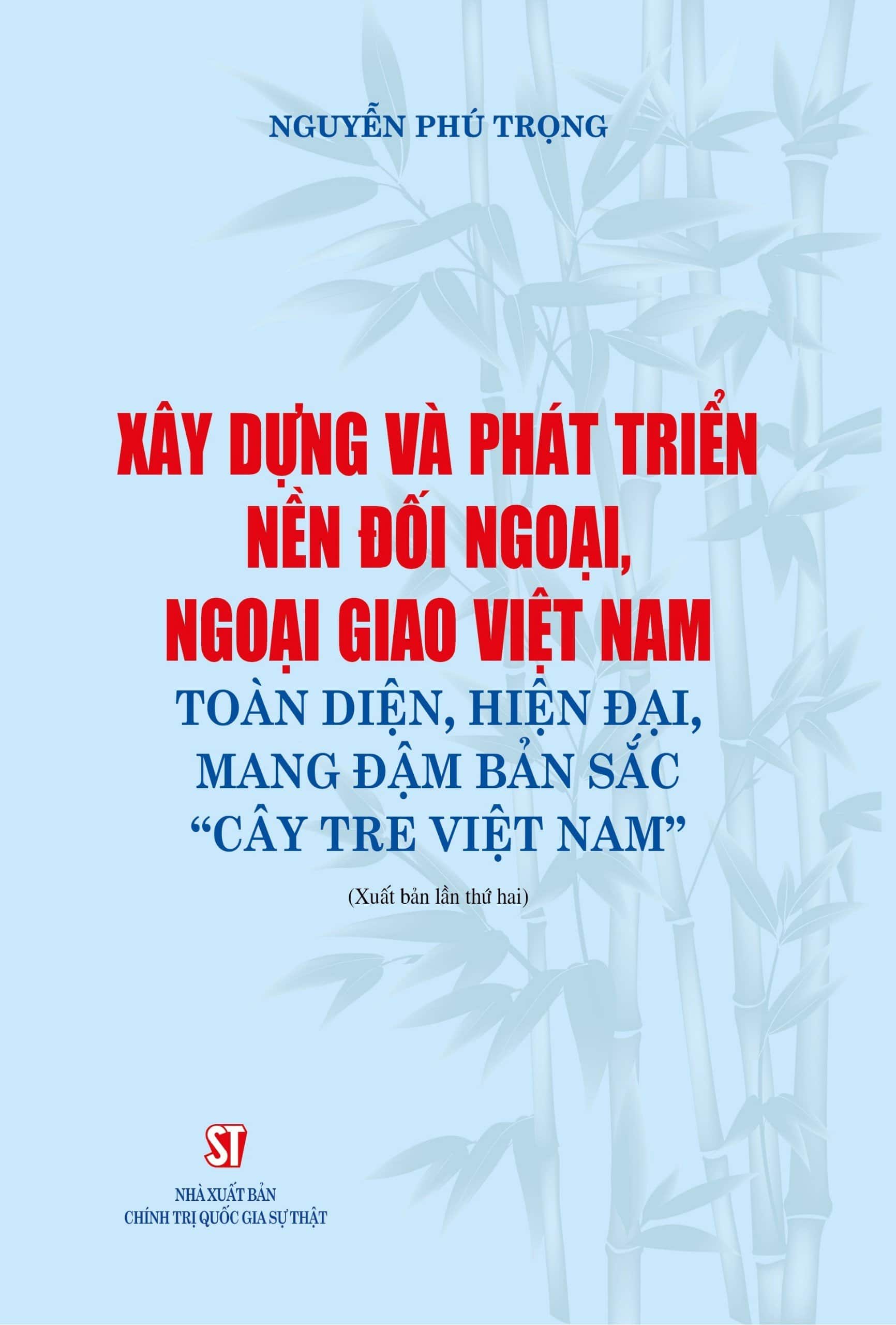 Xây dựng và phát triển nền đối ngoại, ngoại giao Việt Nam toàn diện, hiện đại, mang đậm bản sắc "cây tre Việt Nam"