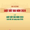 So sánh luật đất đai năm 2024 với luật đất đai năm 2013 (sửa đổi, bổ sung năm 2018)