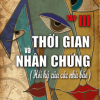 Thời gian và nhân chứng (hồi ký của các nhà báo) - Tập III