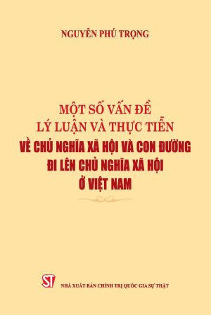 Combo trọn bộ sách tiêu biểu của cố Tổng Bí thư Nguyễn Phú Trọng