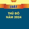 Luật thủ đô năm 2024