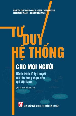 Tư duy hệ thống cho mọi người - Hành trình từ lý thuyết tới tác động thực tiễn tại Việt Nam  (xuất bản lần thứ ba)