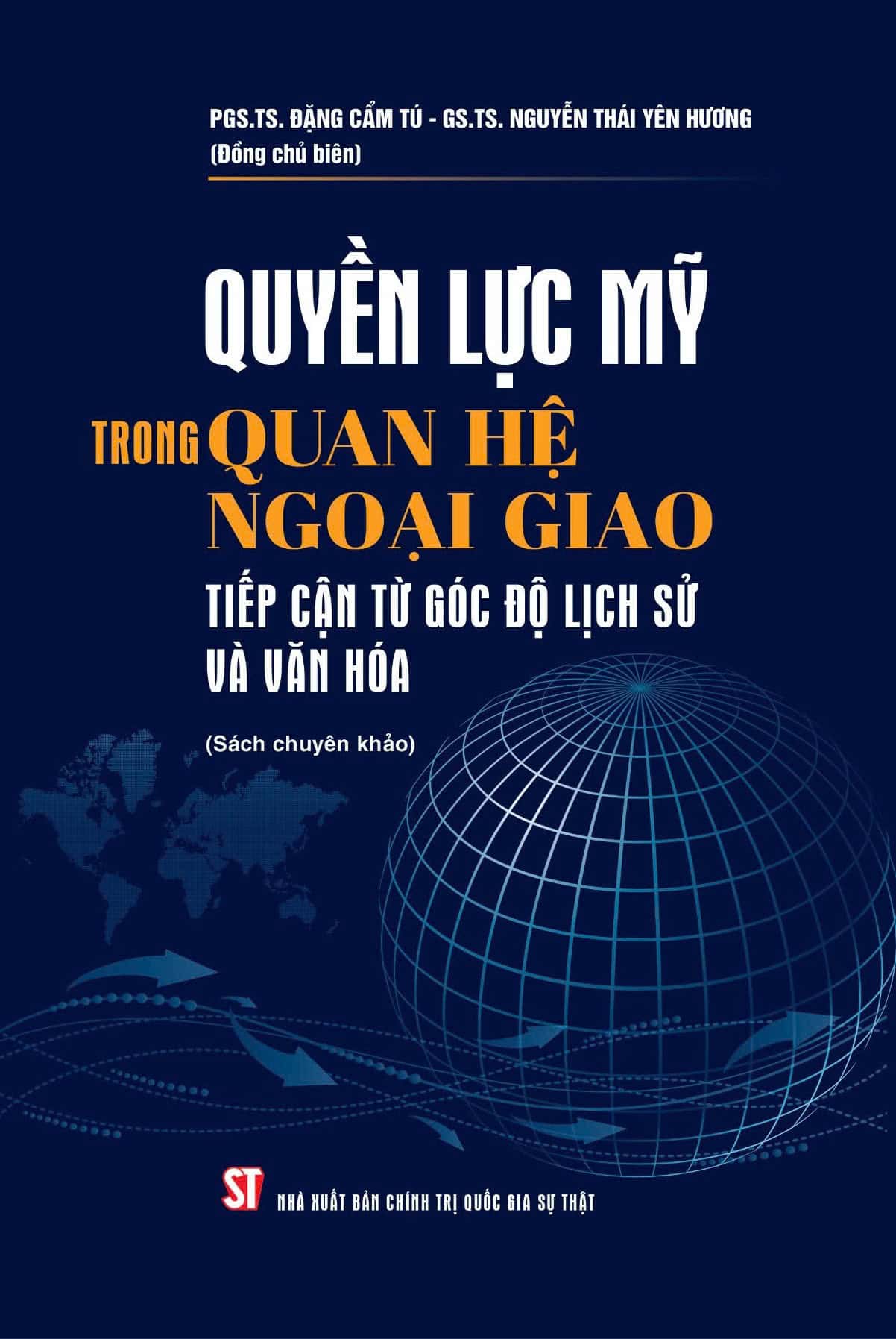 Quyền lực Mỹ trong quan hệ ngoại giao tiếp cận từ góc độ lịch sử và văn hóa (sách chuyên khảo)