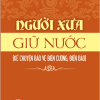 Người xưa giữ nước (Kể chuyện bảo vệ biên cương, biển đảo)