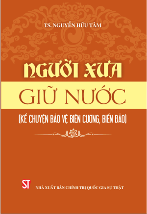 Người xưa giữ nước (Kể chuyện bảo vệ biên cương, biển đảo)