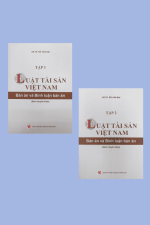 Luật tài sản Việt Nam: Bản án và bình luận bản án (Tập 1 +2)