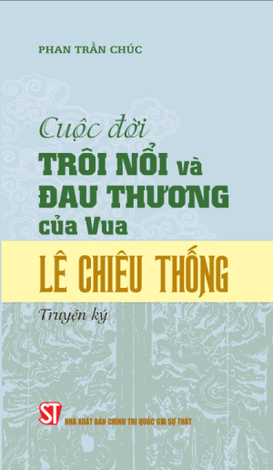 Cuộc đời trôi nổi và đau thương của vua Lê Chiêu Thống (truyện ký)