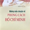 Những mẩu chuyện về phong cách Hồ Chí Minh