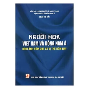 Người Hoa Việt Nam và Đông Nam Á - Hình ảnh hôm qua và vị thế hôm nay