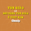 Tôn giáo và đời sống tôn giáo ở Việt Nam - Hỏi và đáp
