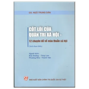 Cốt lõi của quản trị xã hội - 12 chuyên đề về mâu thuẫn xã hội (Sách tham khảo)