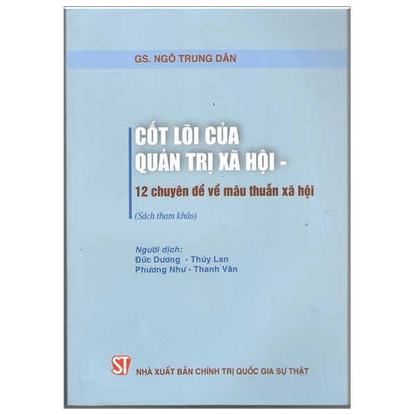 Cốt lõi của quản trị xã hội - 12 chuyên đề về mâu thuẫn xã hội (Sách tham khảo)