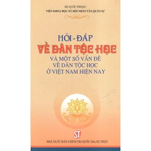 Hỏi - đáp về dân tộc học và một số vấn đề về dân tộc học ở Việt Nam hiện nay