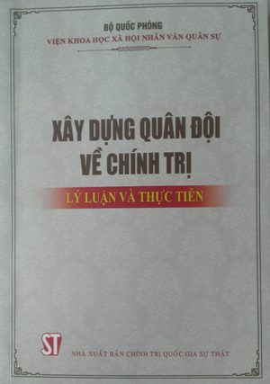 Xây dựng quân đội về chính trị - Lý luận và thực tiễn