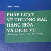 Giáo trình pháp luật về thương mại, hàng hóa và dịch vụ (tái bản lần thứ tư, có sửa đổi, bổ sung)