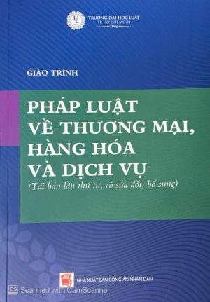 Giáo trình pháp luật về thương mại, hàng hóa và dịch vụ (tái bản lần thứ tư, có sửa đổi, bổ sung)