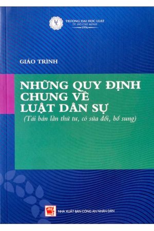 Giáo trình những quy định chung về luật dân sự( tái bản lần thứ tư,có sửa đổi ,bổ sung)