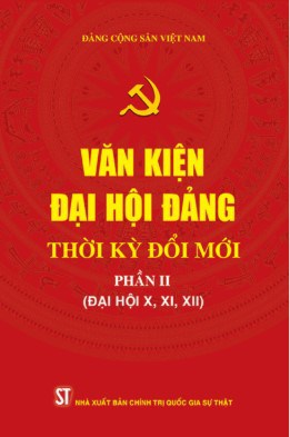 Văn kiện Đại hội Đảng thời kỳ đổi mới - Phần II (Đại hội X, XI, XII)