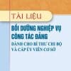 Tài liệu bồi dưỡng nghiệp vụ công tác đảng dành cho bí thư chi bộ và cấp ủy viên cơ sở (Xuất bản lần thứ 22 có sửa chữa, bổ sung)