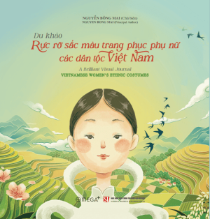 Du khảo - Rực rỡ sắc màu trang phục phụ nữ các dân tộc Việt Nam (sách song ngữ)