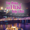 Dạ thưa xứ Huế bây chừ