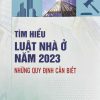 Tìm hiểu luật nhà ở năm 2023 - Những quy định cần biết