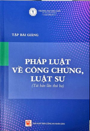 Tập bài giảng pháp luật về công chứng, luật sư (tái bản lần thứ ba)