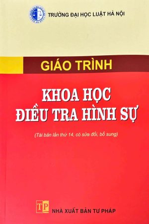 Giáo trình khoa học điều tra hình sự HN (Tái bản lần thứ 14, có sửa đổi, bổ sung)