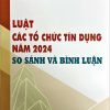 Luật các tổ chưc tín dụng năm 2024: so sánh và bình luận
