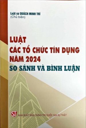 Luật các tổ chưc tín dụng năm 2024: so sánh và bình luận