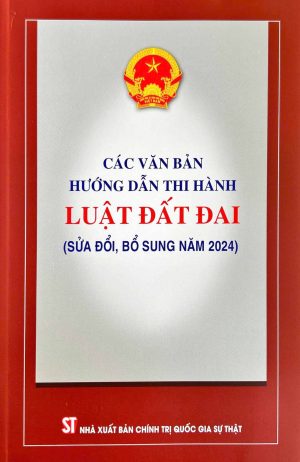 Các văn bản hướng dẫn thi hành luật đất đai (sửa đổi, bổ sung năm 2024)