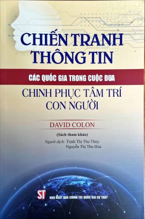 Chiến tranh thông tin: Các quốc gia trong cuộc đua chinh phục tâm trí con người (sách tham khảo)