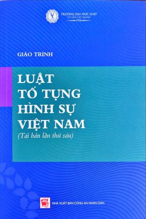 Giáo trình luật tố tụng hình sự Việt Nam (tái bản lần thứ sáu)