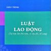 Giáo trình luật lao động (tái bản lần thứ năm, có sửa đổi, bổ sung)