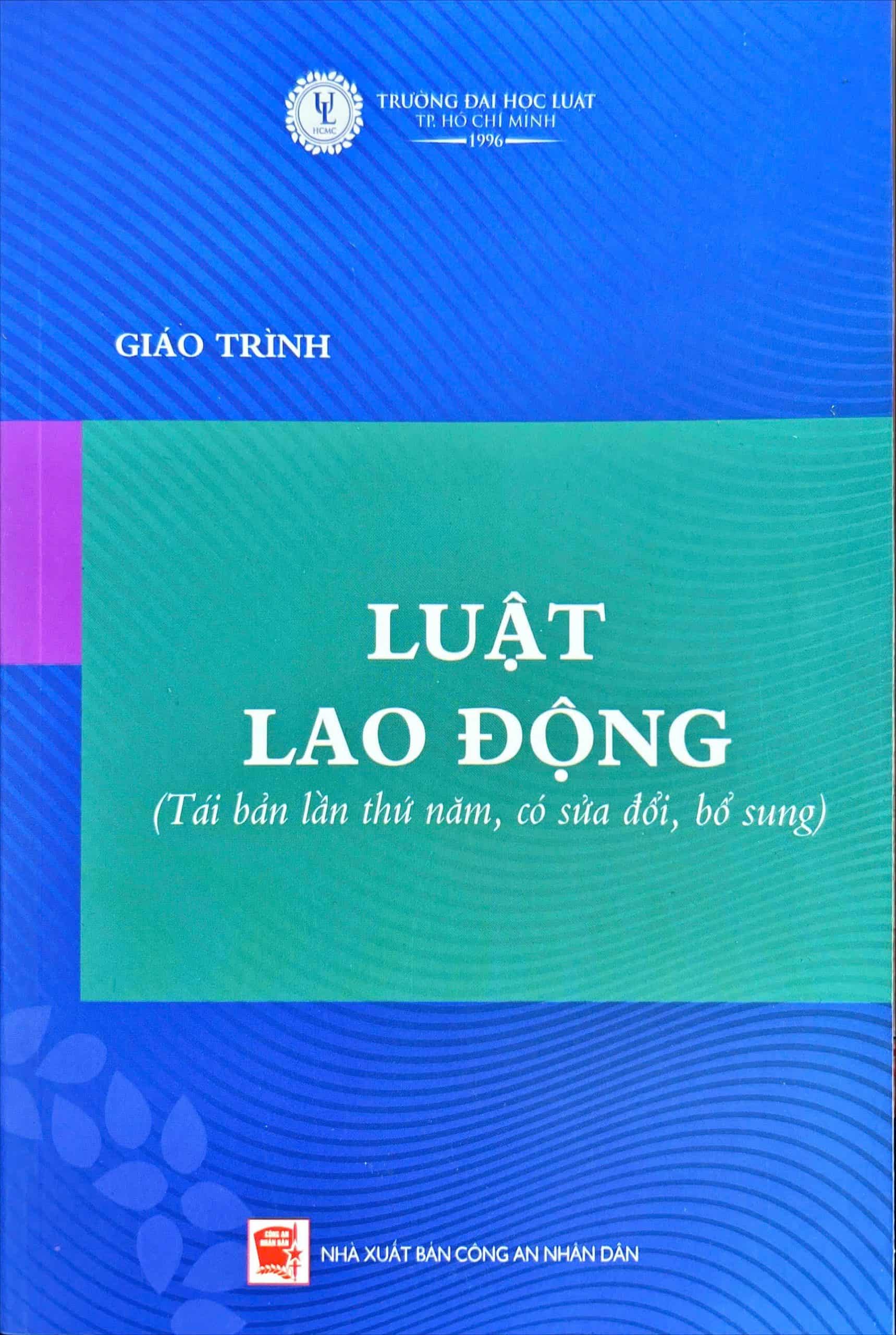 Giáo trình luật lao động (tái bản lần thứ năm, có sửa đổi, bổ sung)