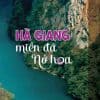 Hà Giang - Miền đá nở hoa
