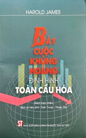 Bảy Cuộc Khủng Hoảng Định Hình Toàn Cầu Hóa