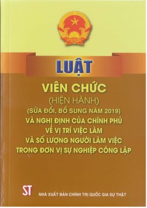 Luật Viên chức (hiện hành) (sửa đổi, bổ sung năm 2019) và Nghị định của Chính phủ về vị trí việc làm và số lượng người làm việc trong đơn vị sự nghiệp công lập