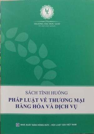 Sách tình huống pháp luật vê thương mại hàng hóa và dịch vụ