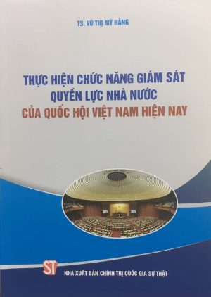 Thực hiện chức năng giám sát quyền lực nhà nước của Quốc hội Việt Nam hiện nay