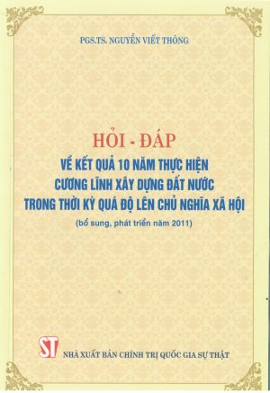 Hỏi – đáp về kết quả 10 năm thực hiện cương lĩnh xây dựng đất nước trong thời kỳ quá độ lên chủ nghĩa xã hội (bổ sung, phát triển năm 2011)