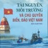 Tài nguyên, môi trường và chủ quyền biển, đảo Việt Nam