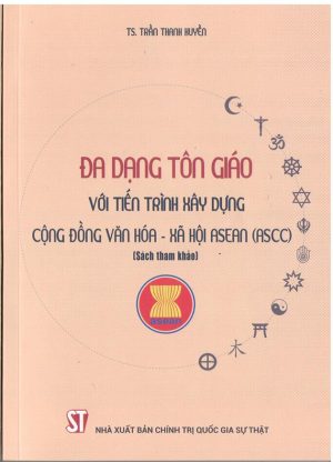 Đa dạng tôn giáo với tiến trình xây dựng cộng đồng văn hóa – xã hội ASEAN (ASCC) (Sách tham khảo)