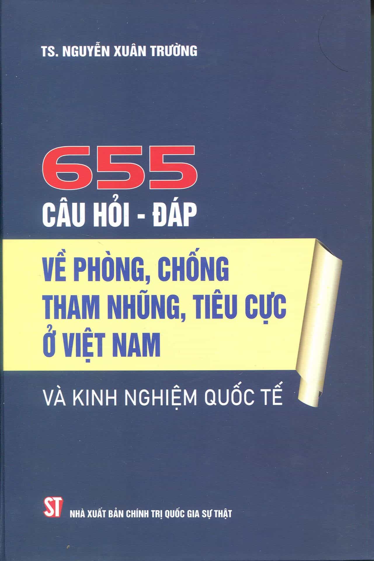 655 câu hỏi – đáp về phòng, chống tham nhũng, tiêu cực ở Việt Nam và kinh nghiệm quốc tế