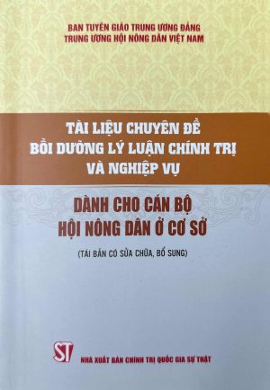 Tài liệu bồi dưỡng lý luận chính trị và nghiệp vụ cho cán bộ Hội Nông dân ở cơ sở