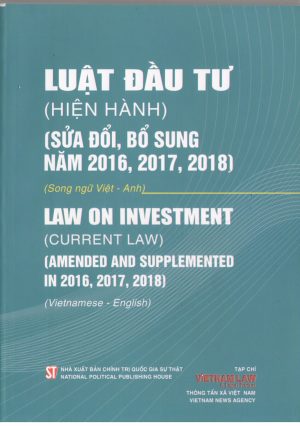 Luật đầu tư hiện hành (Sửa đổi, bổ sung năm 2016, 2017, 2018) song ngữ Việt – Anh