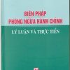 Biện pháp phòng ngừa hành chính lý luận và thực tiễn